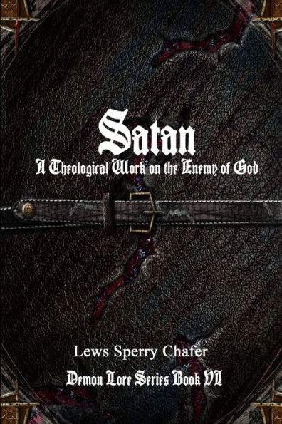 Satan: A Theological Work On The Enemy Of God