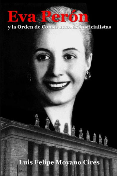 Eva Per? Y La Orden De Constructores Justicialistas (Spanish Edition)