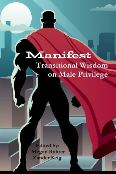 Manifest: Transitional Wisdom On Male Privilege