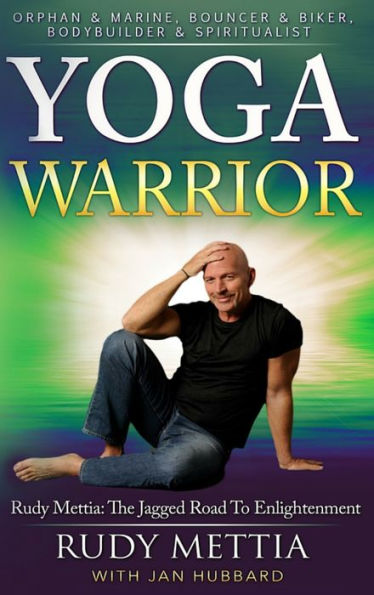 Yoga Warrior - The Jagged Road To Enlightenment