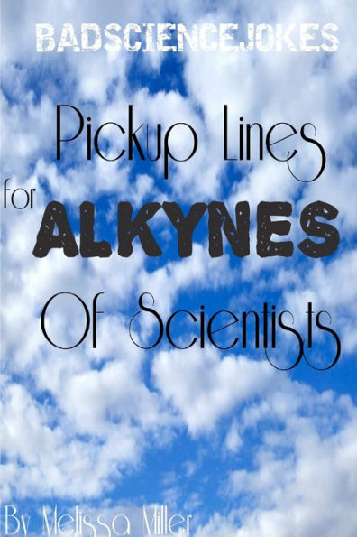 Pickup Lines For Alkynes Of Scientists