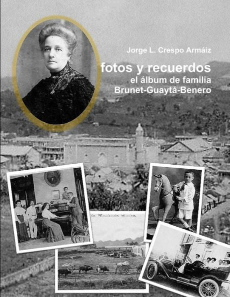 Fotos Y Recuerdos: El ?bum De Familia Brunet-Guayt?Benero (Spanish Edition)