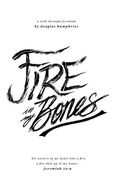 Fire In My Bones: A Walk Through Jeremiah