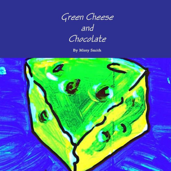 Green Cheese And Chocolate