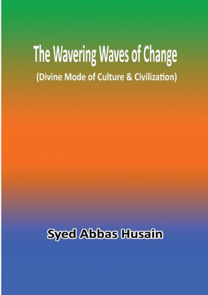 The Wavering Waves Of Change (Divine Mode Of Culture & Civilization)