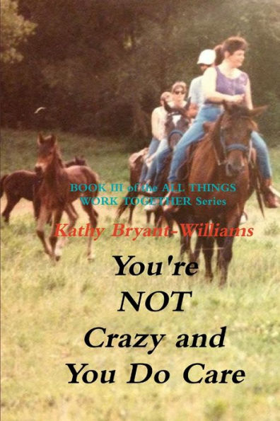 You'Re Not Crazy And You Do Care