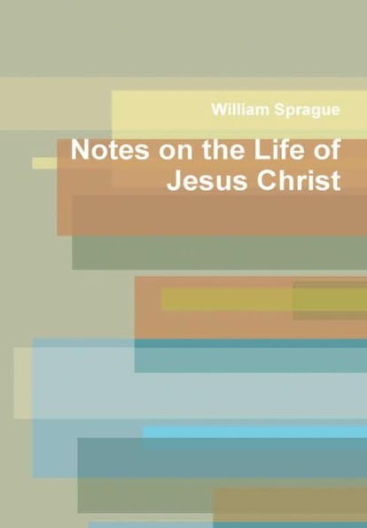 Notes On The Life Of Jesus Christ