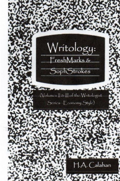 Writology: Freshmarks & Sophstrokes (Volumes Ii & Iii Of The Writologist Series--Economy Style)