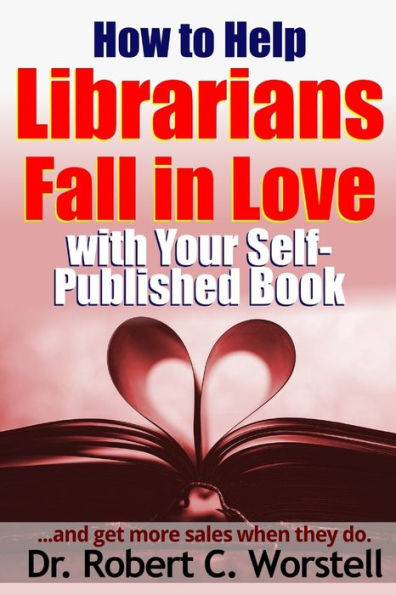 How To Help Librarians Fall In Love With Your Self-Published Book