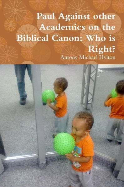 Paul Against Other Academics On The Biblical Canon: Who Is Right?
