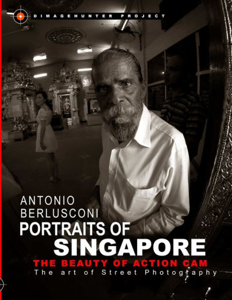 Portraits Of Singapore The Beauty Of Action Cam - The Art Of Street Photography
