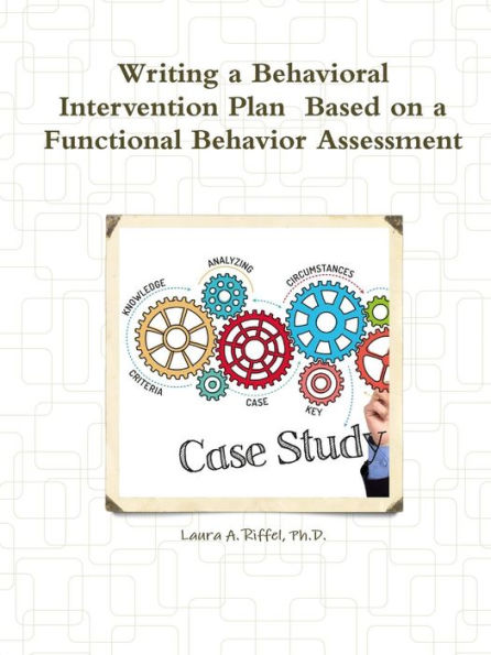 Writing A Behavioral Intervention Plan Based On A Functional Behavior Assessment