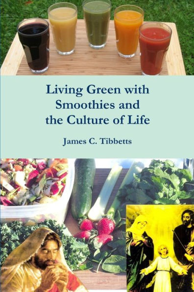 Living Green With Smoothies And The Culture Of Life