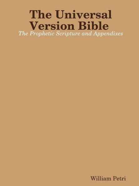 The Universal Version Bible The Prophetic Scripture And Appendixes