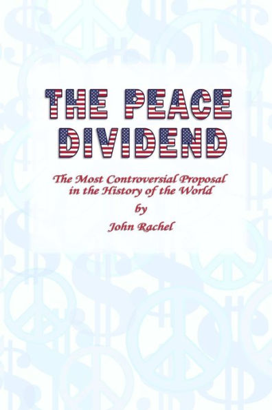 The Peace Dividend: The Most Controversial Proposal In The History Of The World