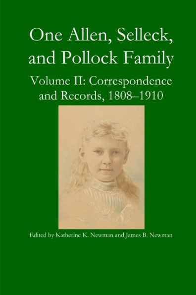 One Allen, Selleck, And Pollock Family, Volume Ii: Correspondence And Records, 1808-1910