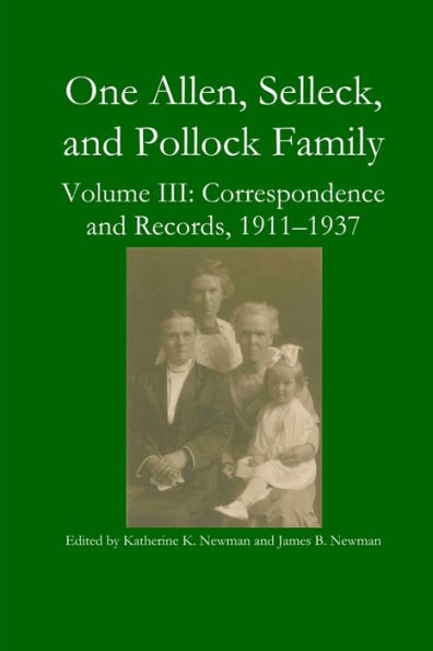 One Allen, Selleck, And Pollock Family, Volume Iii: Correspondence And Records, 1911-1937