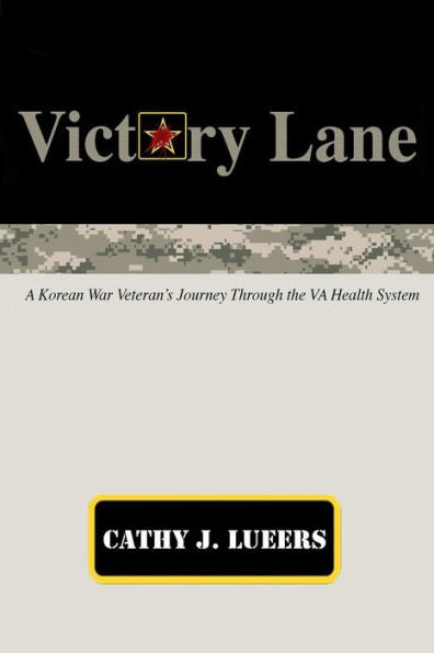 Victory Lane: A Korean War Veteran's Journey Through The Va Health System
