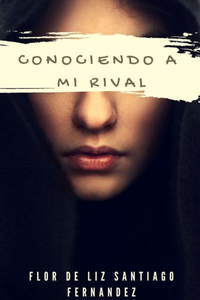 Conociendo A Mi Rival (Spanish Edition)