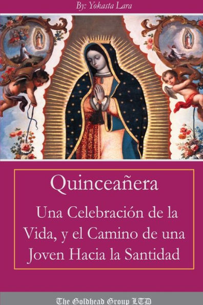 Quincea?ra: Una Celebraci? De La Vida Y El Camino De Una Joven Hacia La Santidad (Spanish Edition)