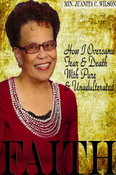 How I Overcame Fear & Death With Pure & Unadulterated Faith