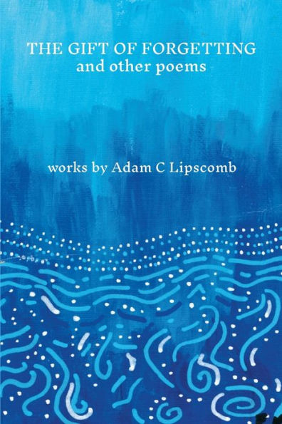 The Gift Of Forgetting And Other Poems