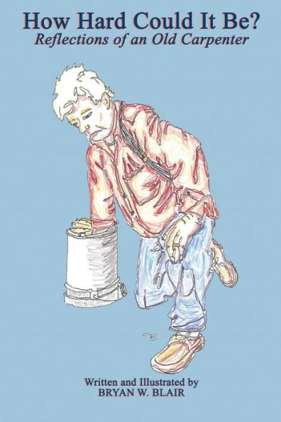 How Hard Could It Be?; Reflections Of An Old Carpenter