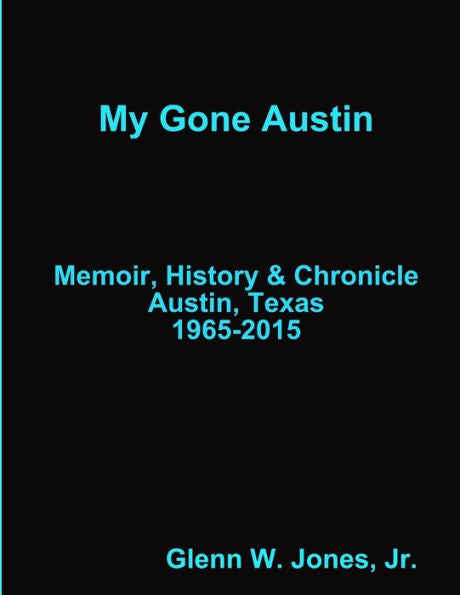 My Gone Austin . . . Retrospective 1965-2015