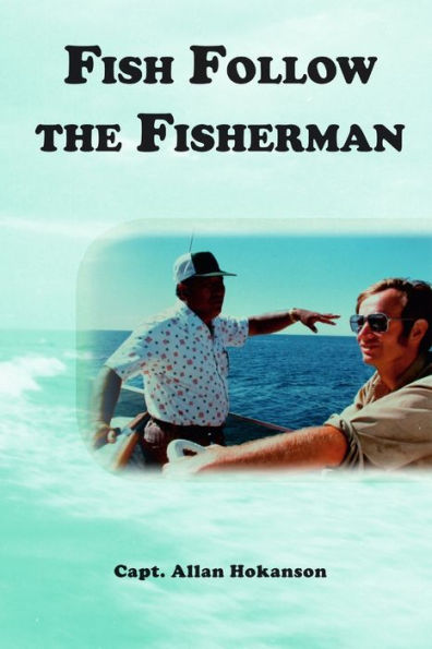 Fish Follow The Fisherman