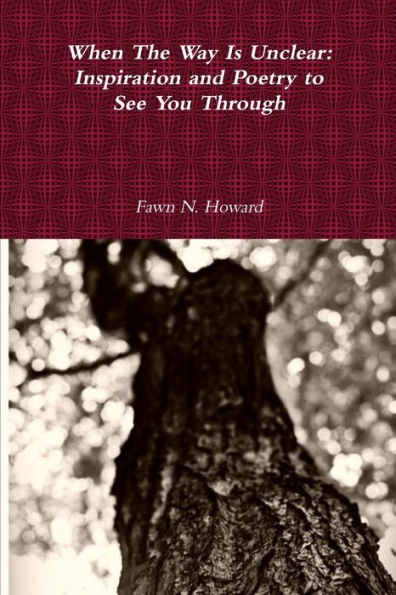 When The Way Is Unclear: Inspiration And Poetry To See You Through