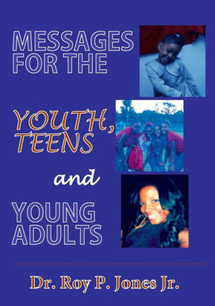 Messages For The Youth, Teens, And Young Adults