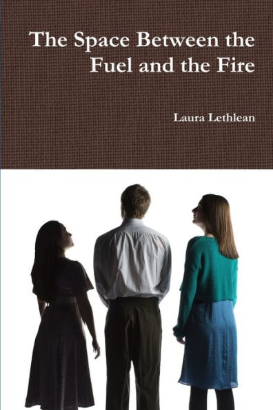 The Space Between The Fuel And The Fire