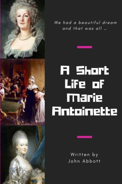 A Short Life Of Marie Antoinette