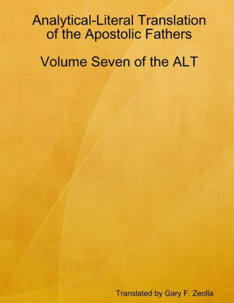 Analytical-Literal Translation Of The Apostolic Fathers: Volume Seven Of The Alt