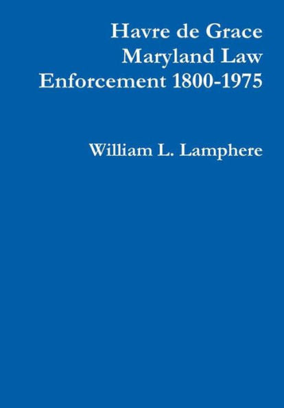 Havre De Grace Maryland Law Enforcement 1800-1975