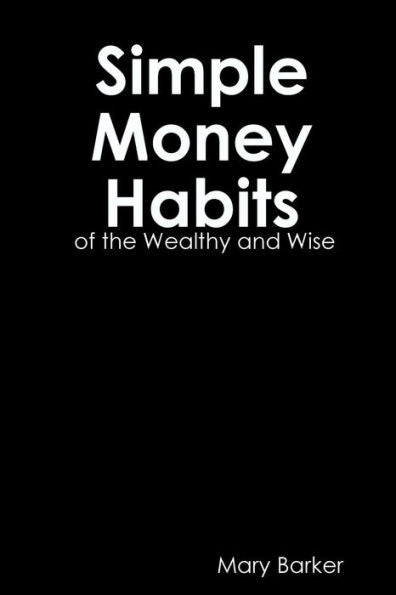Simple Money Habits Of The Wealth And Wise