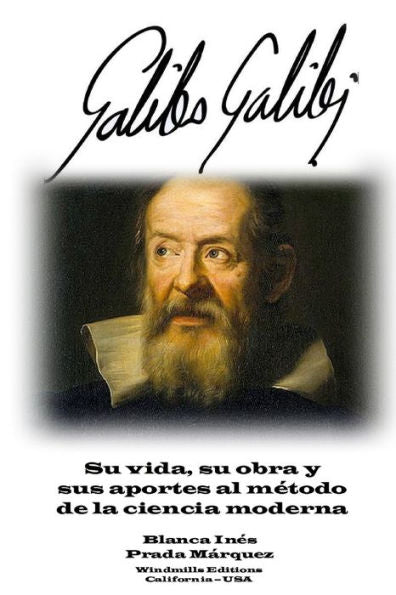 Galileo Galilei: Su Vida, Su Obra Y Sus Aportes Al MEtodo De La Ciencia Moderna (Wie) (Spanish Edition)