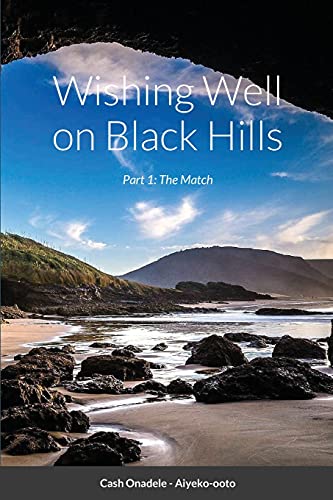 Wishing Well On Black Hills: Part 1: The Match