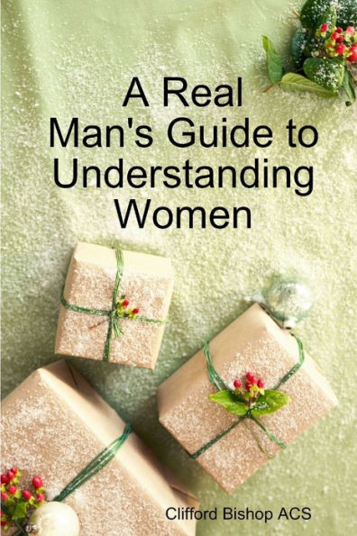 A Real Man's Guide To Understanding Women