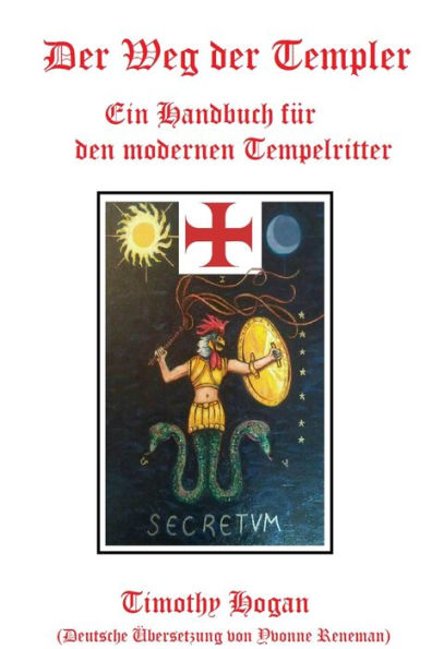 Der Weg Der Templer: Ein Handbuch Fur Den Modernen Tempelritter (German Edition)