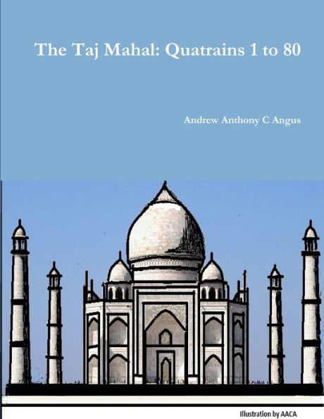 The Taj Mahal: Quatrains 1 To 80
