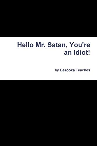 Hello Mr. Satan, You'Re An Idiot!