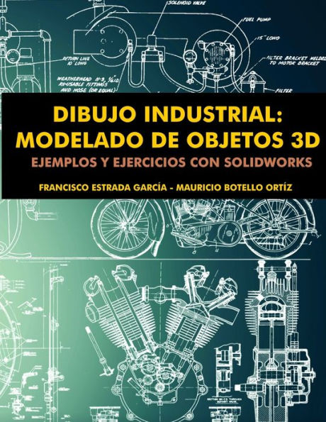 Dibujo Industrial: Modelado De Objetos En 3D (Spanish Edition)
