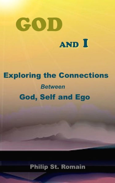 God And I: Exploring The Connections Between God, Self And Ego