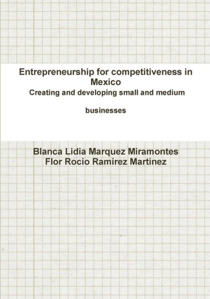 Entrepreneurship For Competitiveness In Mexico Creating And Developing Small And Medium Businesses