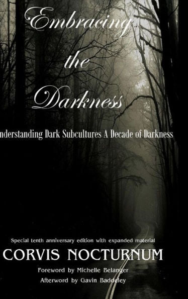 Embracing The Darkness Understanding Dark Subcultures: A Decade Of Darkness