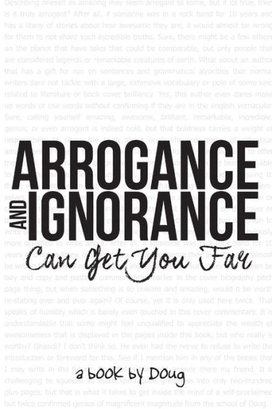 Arrogance And Ignorance Can Get You Far
