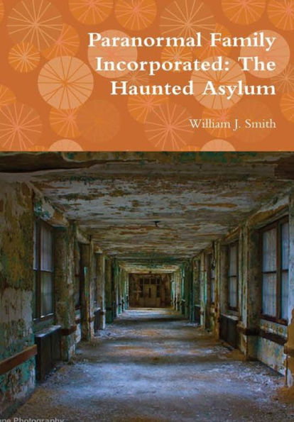 Paranormal Family Incorporated: The Haunted Asylum