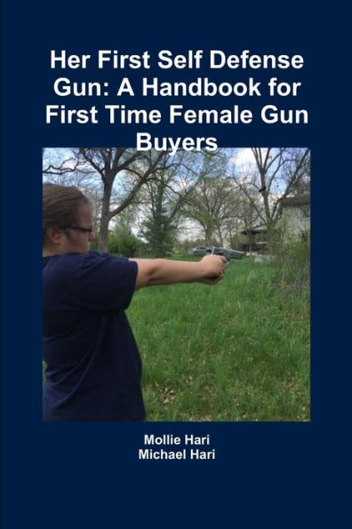 Her First Self Defense Gun: A Handbook For First Time Female Gun Buyers
