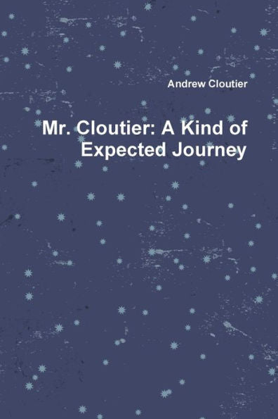 Mr. Cloutier: A Kind Of Expected Journey